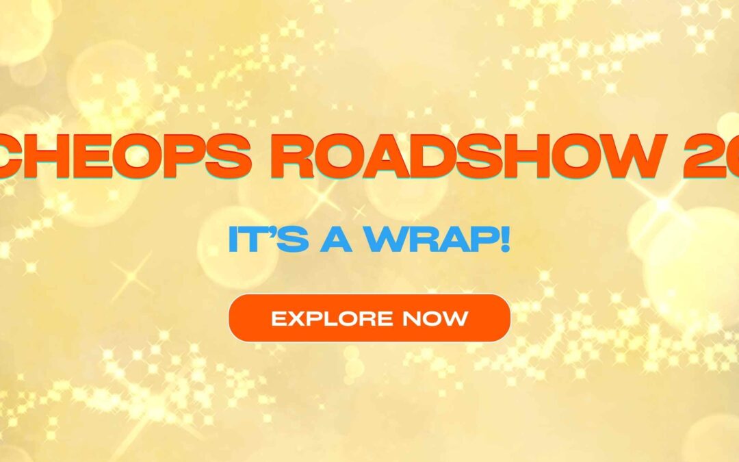 Banner with text "CHEOPS ROADSHOW 2025" in orange, "IT'S A WRAP!" in blue, and an "EXPLORE NOW" button on a yellow, glittery background.